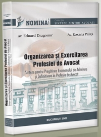 Organizarea si exercitarea profesiei de avocat. Sinteze pentru pregatirea examenului de admitere si definitivare in profesia de avocat.Editia a IV-a