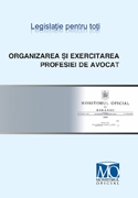 Organizarea si exercitarea profesiei de avocat. Editia decembrie 2011