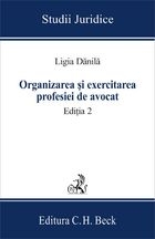 Organizarea si exercitarea profesiei de avocat. Editia 2