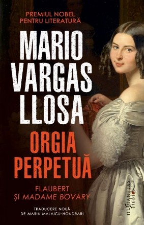 Orgia perpetuă : Flaubert şi Madame Bovary