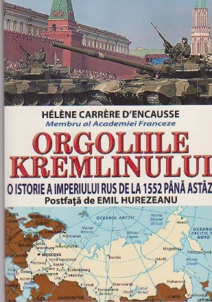 Orgoliile Kremlinului - O Istorie a Imperiului Rus de la 1552 pana Astazi