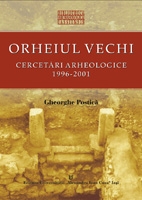 Orheiul Vechi : Cercetari arheologice 1996-2001