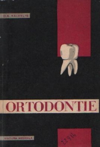 Ortodontie - Anomaliile dento-maxilare in clinica si experiment