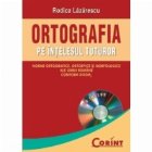 ORTOGRAFIA INTELESUL TUTUROR (CD INCLUS)