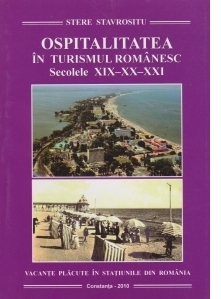 Ospitalitatea in turismul romanesc. Secolele XIX-XX-XXI. Vacante placute in  statiunile din Romania