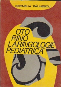 Oto-Rino-Laringologie pediatrica - Pentru medicul practician