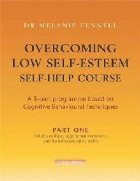 Overcoming Low Self-Esteem Self-Help Course in 3 vols