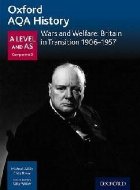 Oxford AQA History for A Level: Wars and Welfare: Britain in