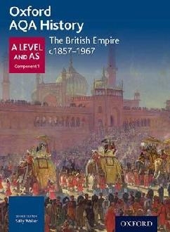 Oxford AQA History for A Level: The British Empire c1857-196