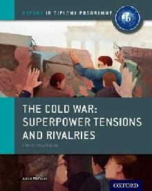 Oxford IB Diploma Programme: The Cold War: Superpower Tensio