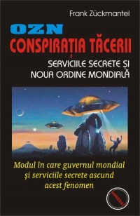 OZN - Conspiratia tacerii: Serviciile secrete si noua ordine mondiala