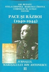 Pace si razboi (1940-1944). Jurnalul maresalului Ion Antonescu, vol. II: Succese si esecuri (1.I.1942-30.VI.1943)