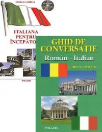 Pachet promotional editura POLARIS - Italiana pentru incepatori (contine CD cu pronuntia lectiilor). Ghid de conversatie roman-italian