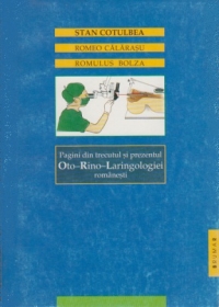 Pagini din trecutul si prezentul oto-rino-laringologiei romanesti