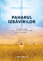 Paharul izbăvirilor : o relatare despre iubirea inegalabilă a lui Dumnezeu faţă de omul păcătos