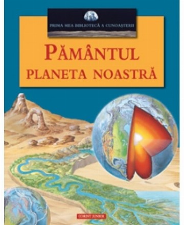 PAMANTUL PLANETA NOASTRA