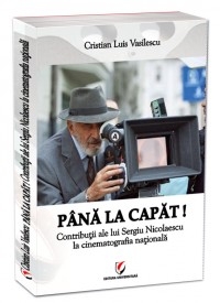 Pana la capat! Contributii ale lui Sergiu Nicolaescu la cinematografia nationala