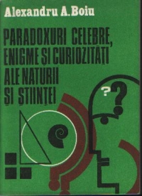 Paradoxuri celebre, enigme si curiozitati ale naturii si stiintei