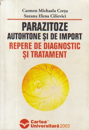 Parazitoze autohtone si de import - Repere de diagnostic si tratament