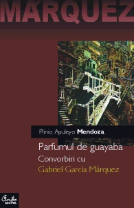 Parfumul de guayaba. Convorbiri cu Gabriel Garcia Marquez