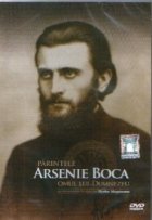 Parintele Arsenie Boca : Omul lui Dumnezeu