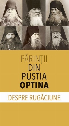 Parintii din Pustia Optina despre rugaciune