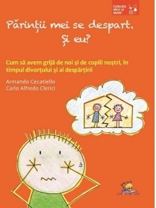 Parintii mei se despart. Si eu? Cum sa avem grija de noi si de copiii nostri in timpul divortului si al despartirii