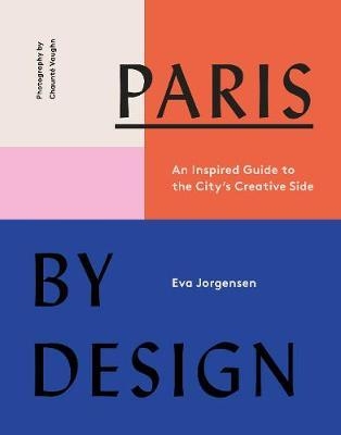 Paris by Design:An Inspired Guide to the City's Creative Sid