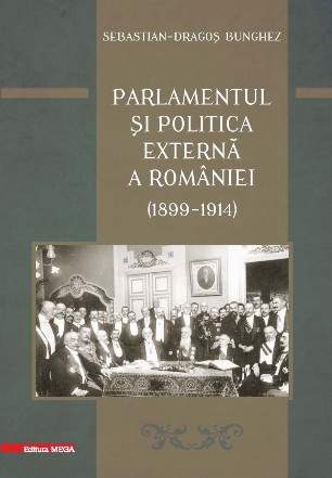 Parlamentul si politica externa a Romaniei (1899-1914)