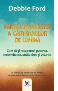 Partea intunecata a cautatorilor de lumina. Cum sa-ti recuperezi puterea, creativitatea, stralucirea si visurile