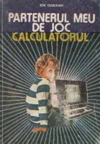 Partenerul meu de joc, calculatorul - Ghid pentru utilizarea microcalculatoarelor