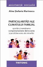 Particularităţi ale climatului familial : apariţia şi menţinerea comportamentelor delincvente şi predeli