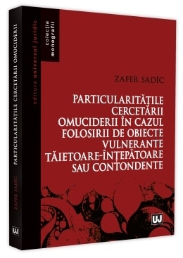 Particularităţile cercetării omuciderii în cazul folosirii de obiecte vulnerante, tăietoare-înţepătoare sau contondente