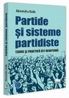 Partide şi sisteme partidiste : teorie şi practică est-europeană