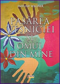 Pasarea vesniciei si omul din mine