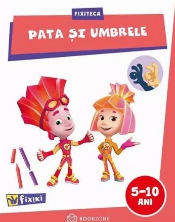 Pata si umbrele. Fixiteca 5-10 ani