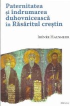 Paternitatea indrumarea duhovniceasca Rasaritul crestin