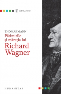 Patimirile si maretia lui Richard Wagner