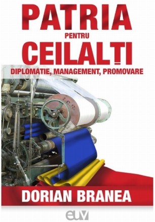 Patria pentru ceilalţi : diplomaţie, management, promovare