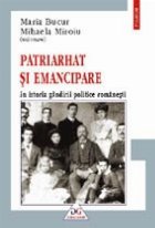 Patriarhat si emancipare in istoria gindirii politice romanesti