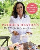 Patricia Heaton\'s Food for Family and Friends