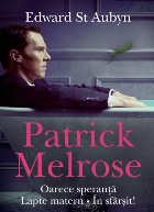 Patrick Melrose Oarece speranta Lapte