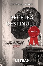 Pecetea Destinului. Un roman document despre evenimentele anului 1907 (volumul 2)