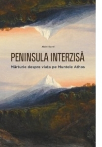 Peninsula interzisa - Marturie despre viata pe Muntele Athos