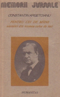 Pentru cei de miine. Amintiri din vremea celor de ieri, Volumul I. Partea I - Pina la 1888