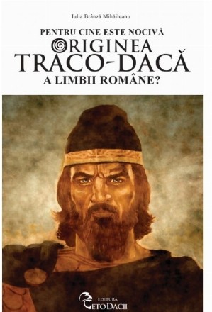 Pentru cine este nociva originea traco-daca a limbii romane?