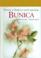 Pentru fiinta totul speciala bunica