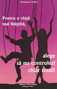 Pentru o viata mai linistita, alege sa nu controlezi chiar totul!