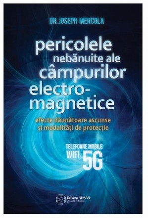 Pericolele nebanuite ale campurilor electromagnetice. 5G, wifi si telefoane mobile