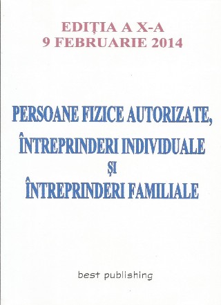 Persoane fizice autorizate, intreprinderi individuale si intreprinderi familiale - Editia a X-a - 9 februarie 2014